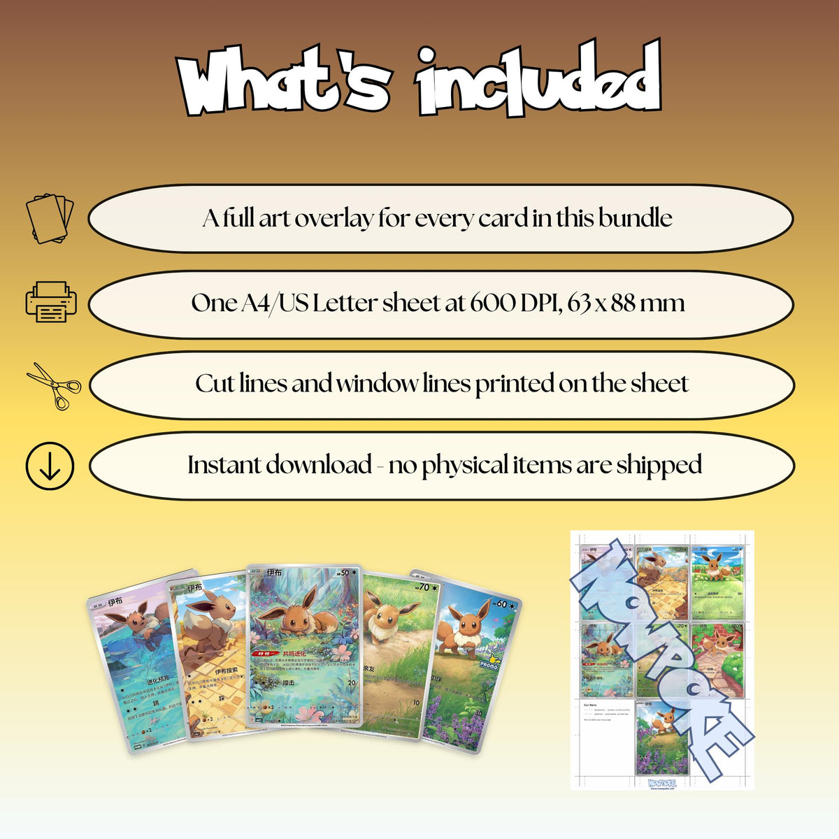 What is included with the Chinese Eevee full art overlay bundle: a full art overlay for every card in the bundle, one sheet at 600 DPI in A4 and US Letter at true size 63 x 88 mm, cut lines and window lines on the sheet, and an instant download.