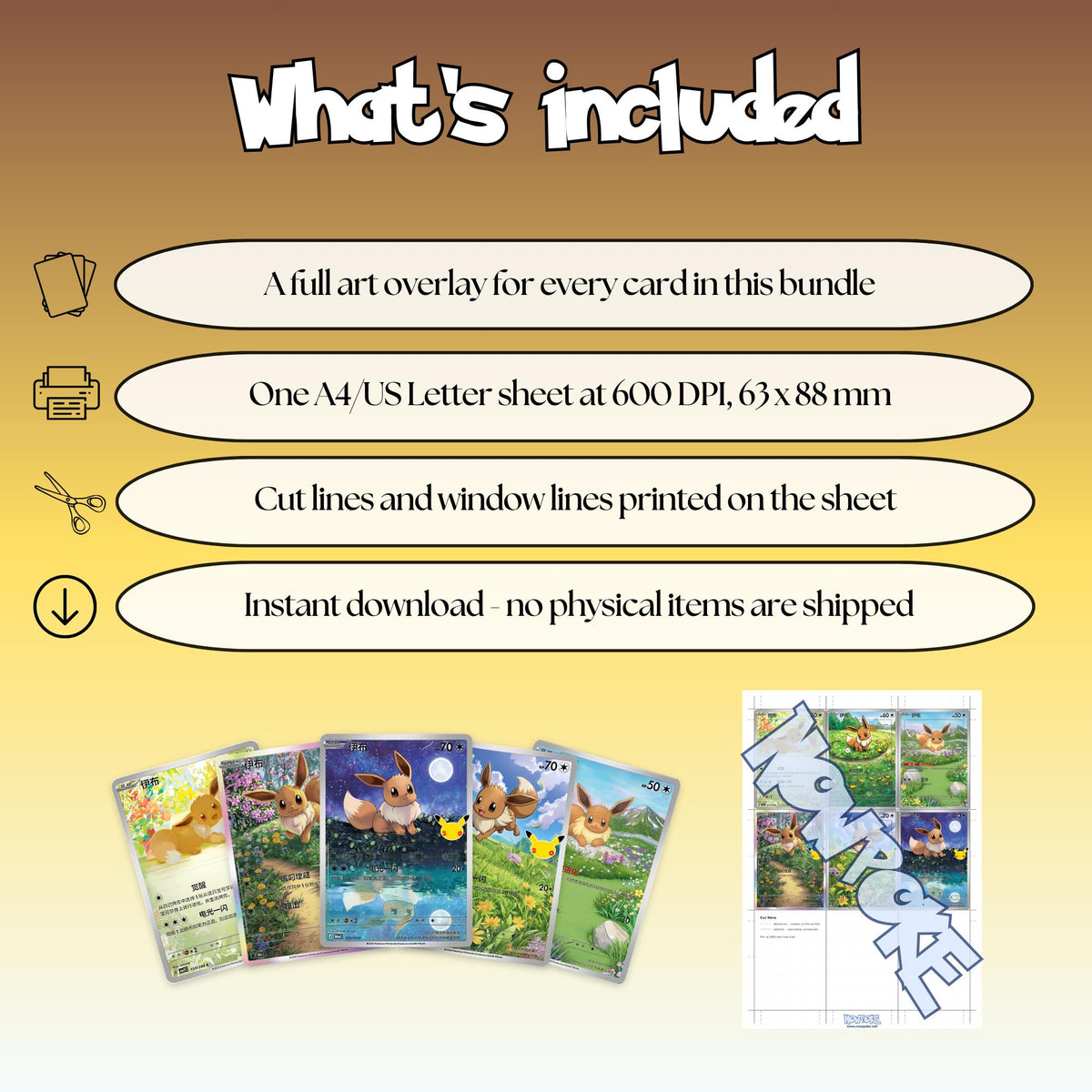 What is included with the Chinese Eevee full art overlay bundle: a full art overlay for every card in the bundle, one sheet at 600 DPI in A4 and US Letter at true size 63 x 88 mm, cut lines and window lines on the sheet, and an instant download.
